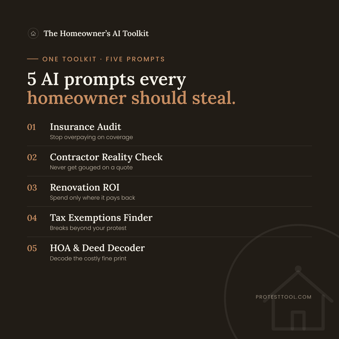 The Homeowner's AI Toolkit: five AI prompts - Insurance Audit, Contractor Reality Check, Renovation ROI, Tax Exemptions Finder, and HOA & Deed Decoder.